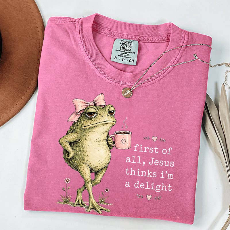 First Of All Jesus Thinks I'm A Delight Coffee T-Shirt