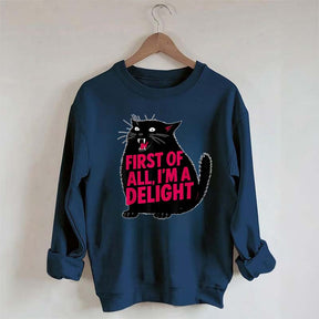 First of All I'm a Delight Funny Cat Sweatshirt