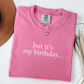 But It's My Birthday T-Shirt