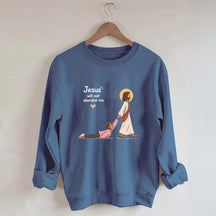 Jesus Will Not Abandon Me Women's Sweatshirt