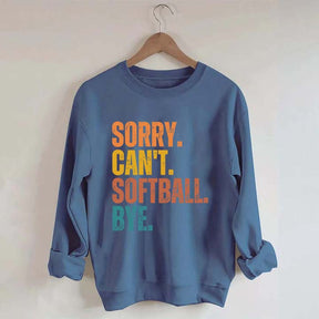 Funny Sorry Can't Softball Bye Sweatshirt