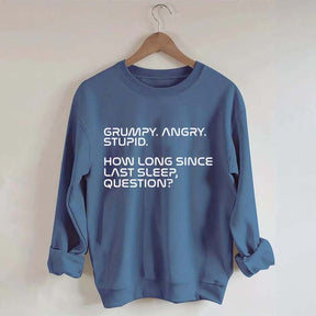 Grumpy Angry Stupid Sweatshirt