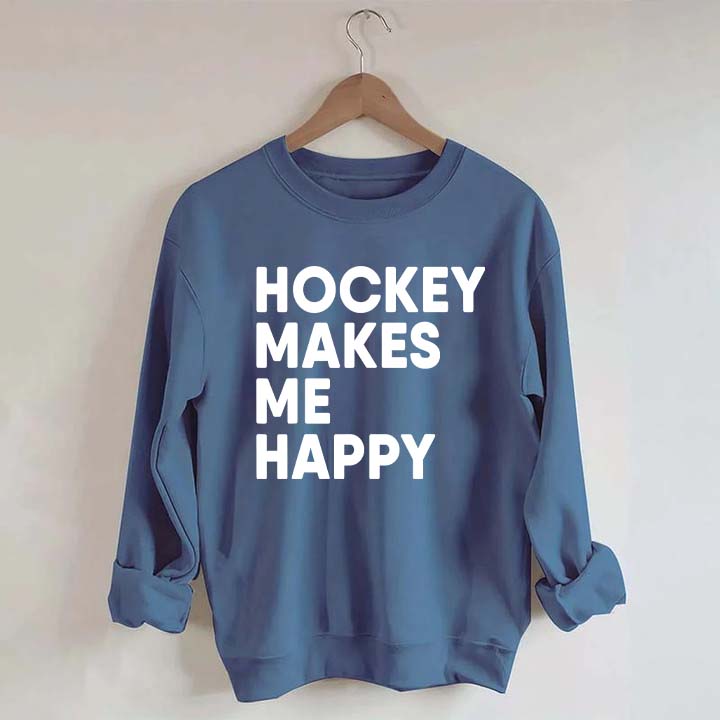 Hockey Makes Me Happy Funny Sweatshirt