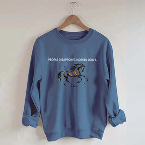 People Disappoint Horses Don't Sweatshirt