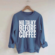 No Talky Before Coffee Sweatshirt