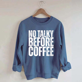 No Talky Before Coffee Sweatshirt