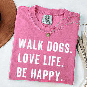 Walk Dogs Love Life Be Happy T-Shirt