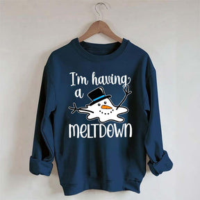 I'm Having A Meltdown Sweatshirt