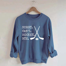 Sorry Can't Hockey Bye Fan Sweatshirt