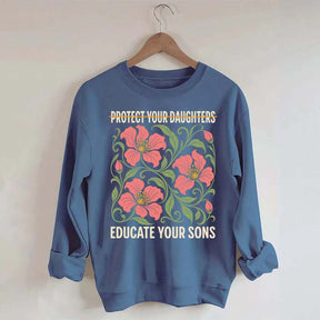 Protect Your Daughters Educate Your Sons Floral Sweatshirt