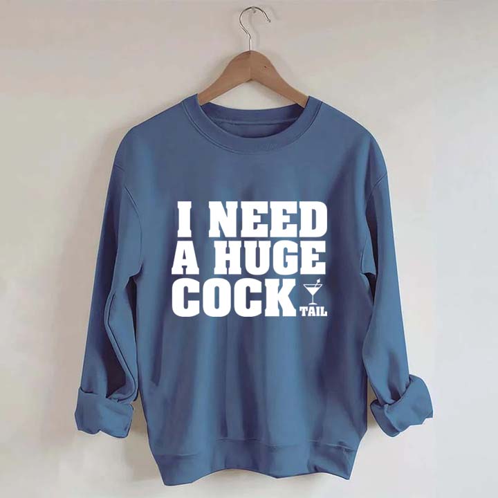 I Need A Huge Cock Tall Sweatshirt