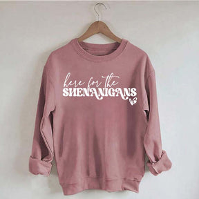 Here for Shenanigans Sweatshirt