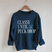 Classy Until Puck Drop Funny Ice Hockey Sweatshirt