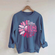 We Don't Know How Strong Sweatshirt