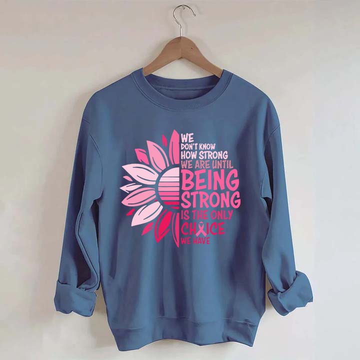 We Don't Know How Strong Sweatshirt
