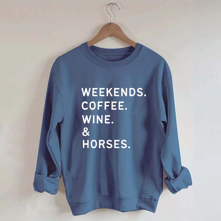 Weekend Coffee Horses Wine Sweatshirt