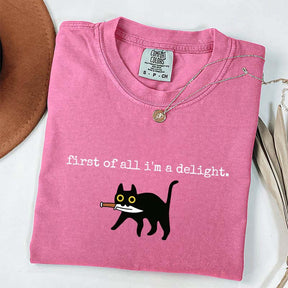 First of All I'm a Delight Funny Cat T-Shirt