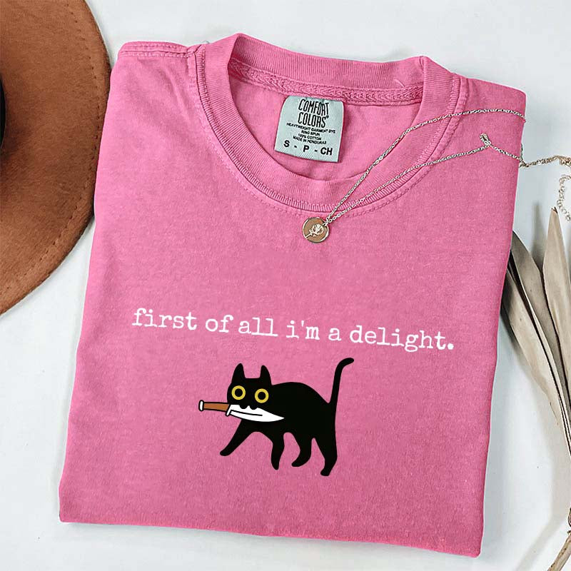 First of All I'm a Delight Funny Cat T-Shirt