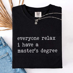 Everyone Relax I Have A Master's Degree Graduation T-Shirt