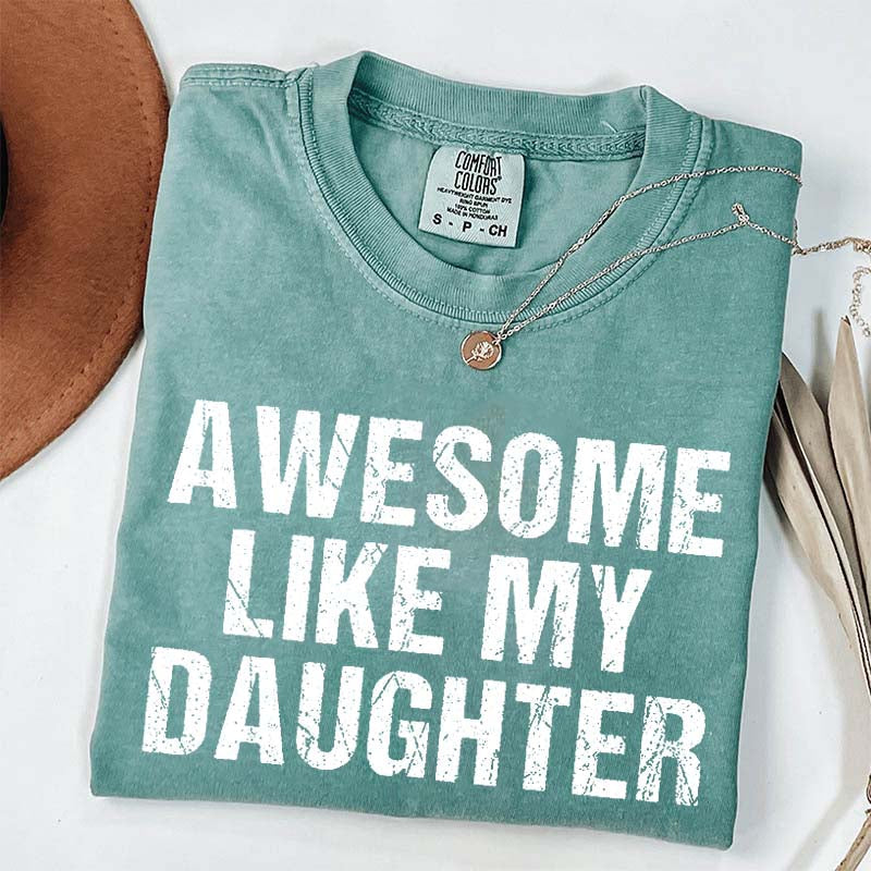 Awesome Like My Daughter Trendy T-Shirt