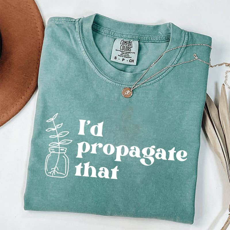 I'd Propagate That Retro T-Shirt