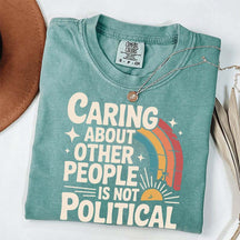 Caring About Other People Is Not Political T-Shirt