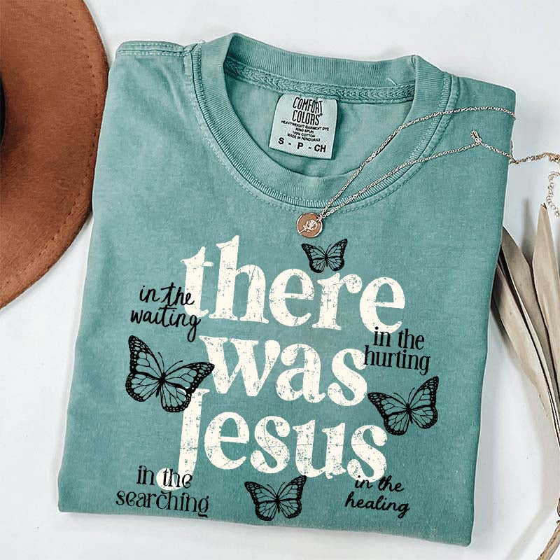 There Was Jesus Cute Butterfly T-Shirt