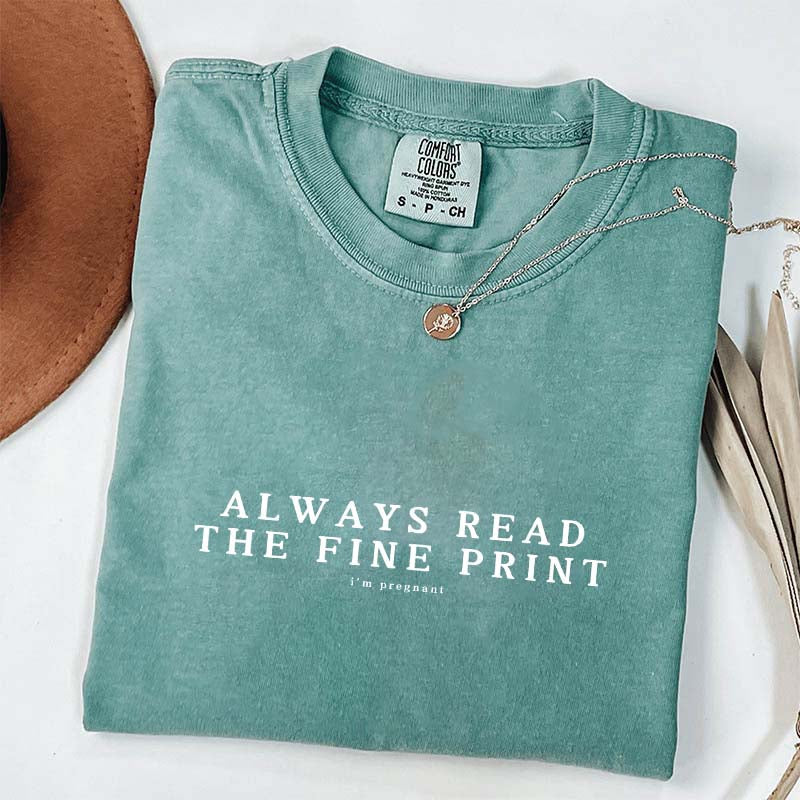 Always Read The Fine Print Pregnancy T-Shirt