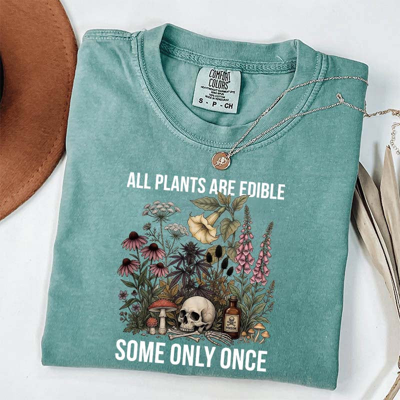 Cute All Plants Are Edible Some Only Once T-Shirt