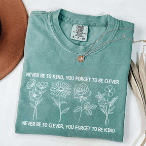Never Be So Clever You Forget To Be Kind T-Shirt