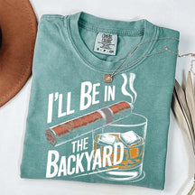 I'll Be in the Backyard T-Shirt