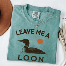 Leave Me A Loon T-Shirt