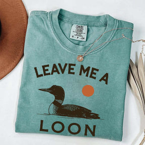Leave Me A Loon T-Shirt
