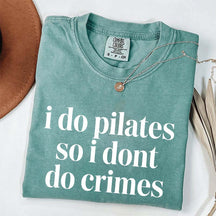 I Do Pilates So I Dont Do Crimes T-Shirt