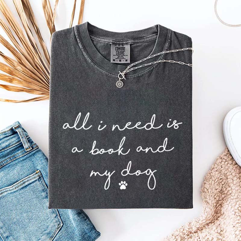 All I Need Is A Book And My Dog T-Shirt