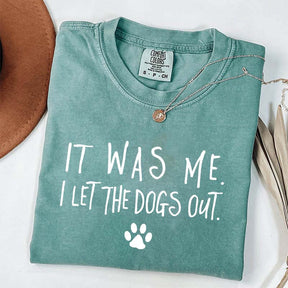 It Was Me I Let The Dogs Out T-Shirt