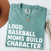 Minimalist Loud Baseball Moms Build Character T-Shirt