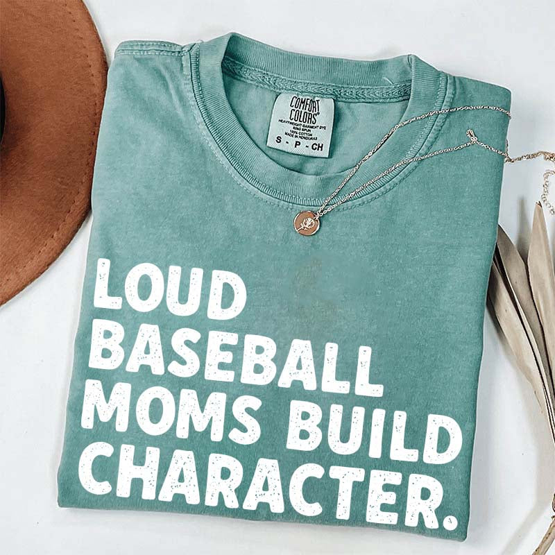 Minimalist Loud Baseball Moms Build Character T-Shirt