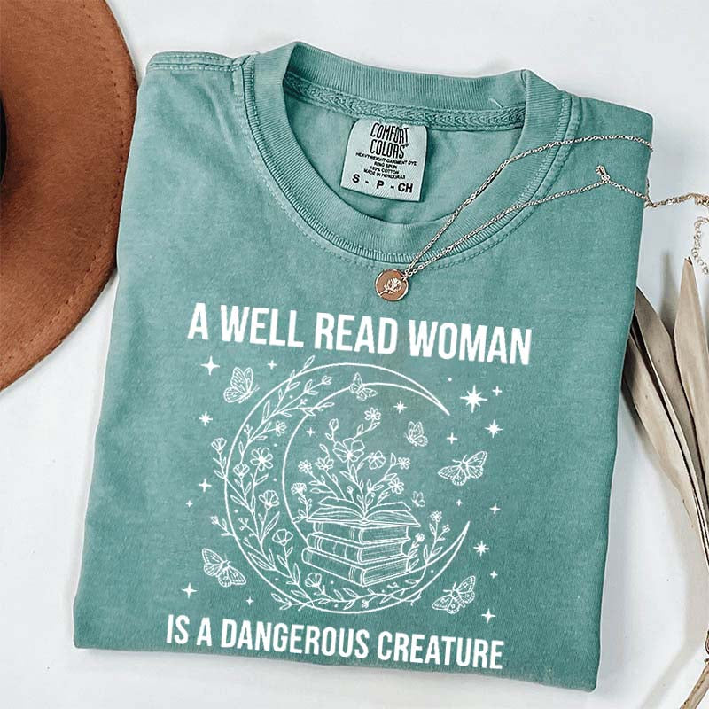 A Well Read Woman Is a Dangerous Creature Book Lover T-Shirt