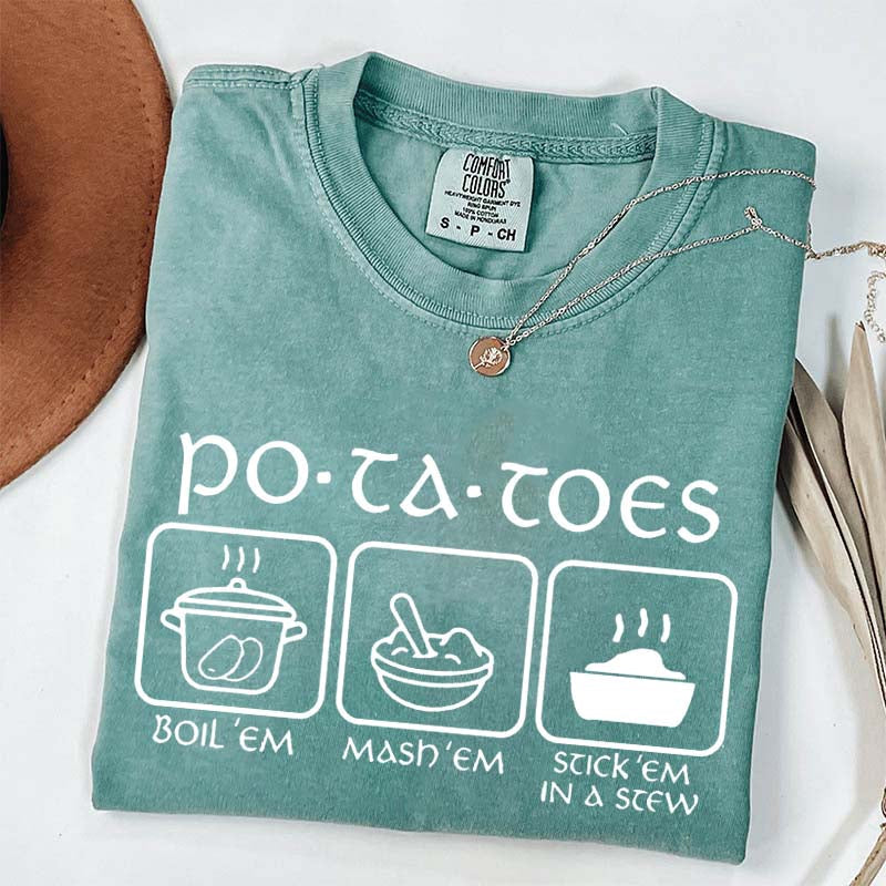 Potatoes Boil Em Mash Em Stick Em In A Stew T-Shirt