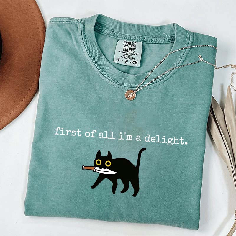 First of All I'm a Delight Funny Cat T-Shirt