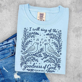 I'll Sing Of The Goodness Of God T-Shirt