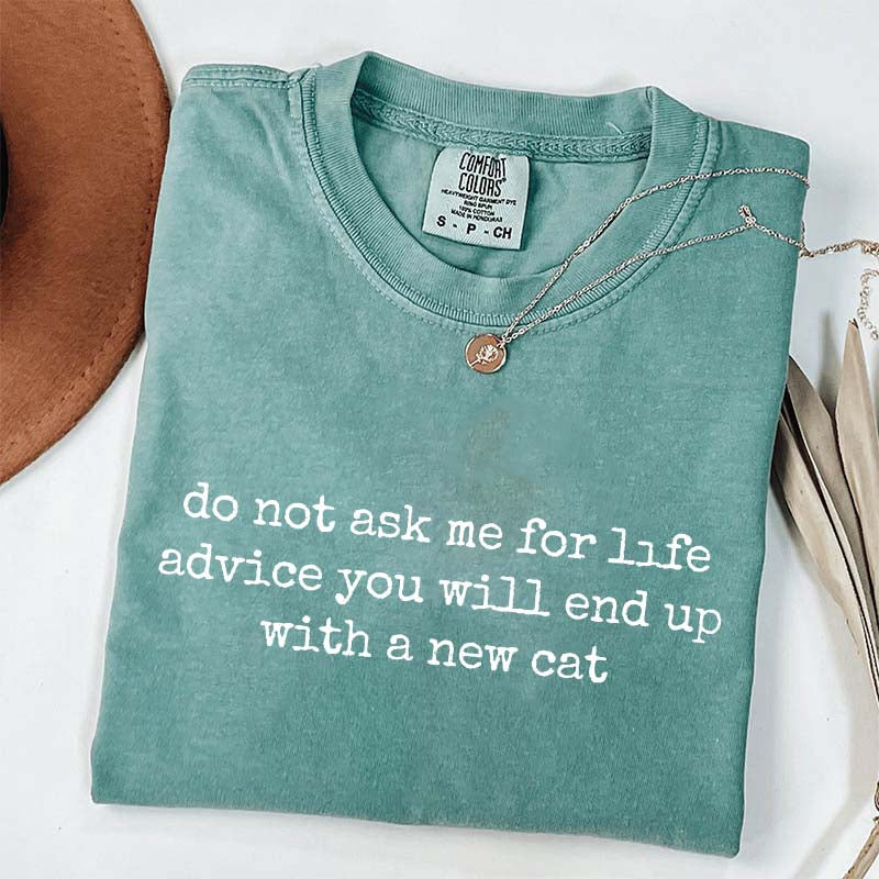 Life Advice Cat Person Humor T-Shirt