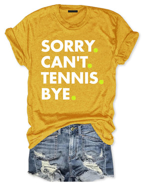 Sorry Can't Tennis Bye T-shirt