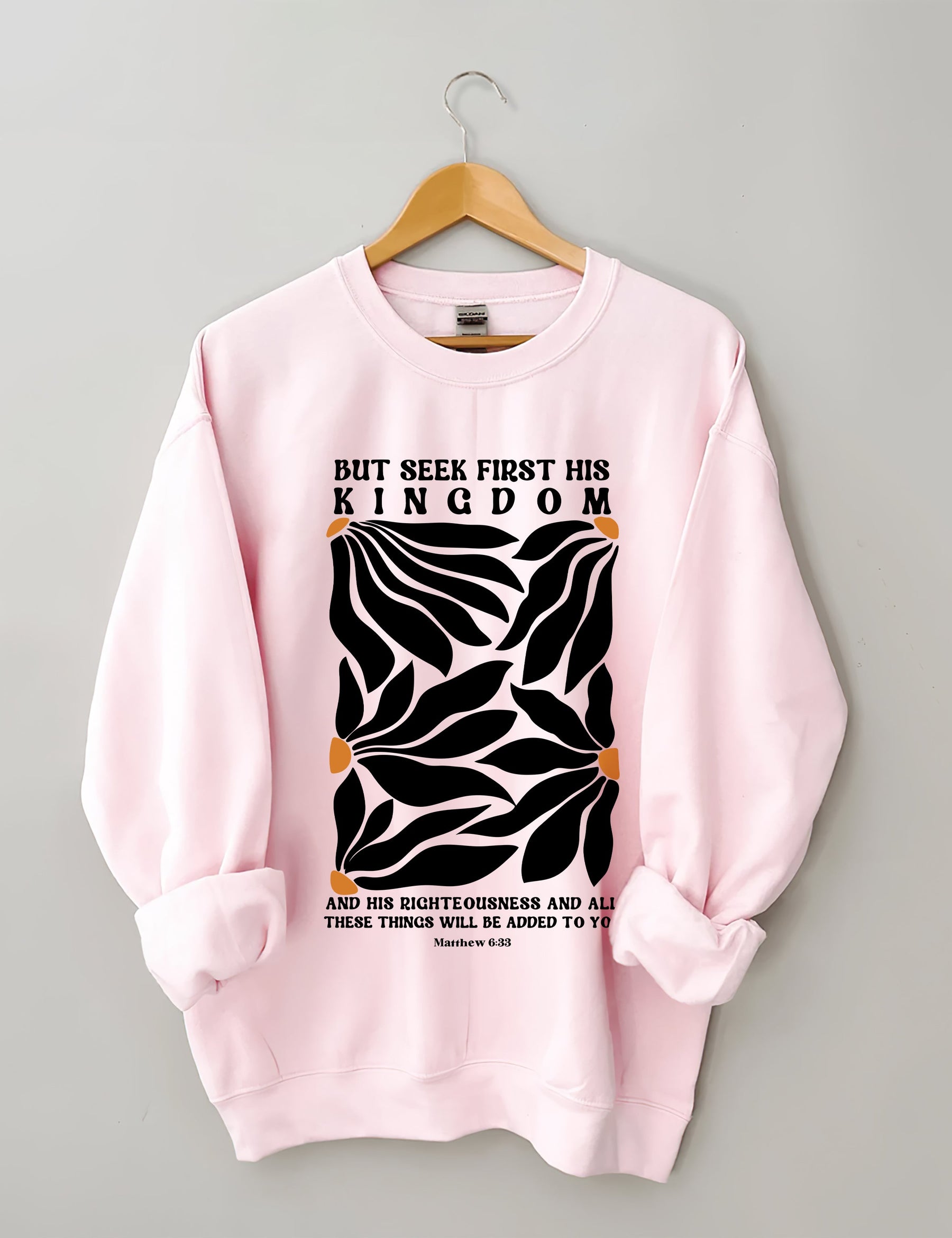 But Seek First His Kingdom Flower Sweatshirt