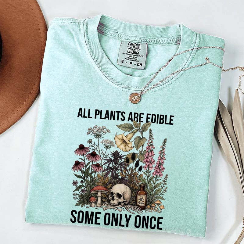 Cute All Plants Are Edible Some Only Once T-Shirt