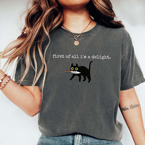 First of All I'm a Delight Funny Cat T-Shirt