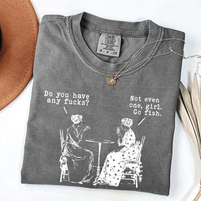 Do You Have Any Fucks T-Shirt