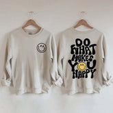 Do What Makes You Happy Inspirational Sweatshirt