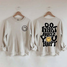 Do What Makes You Happy Inspirational Sweatshirt
